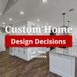 Custom Home Design Decisions