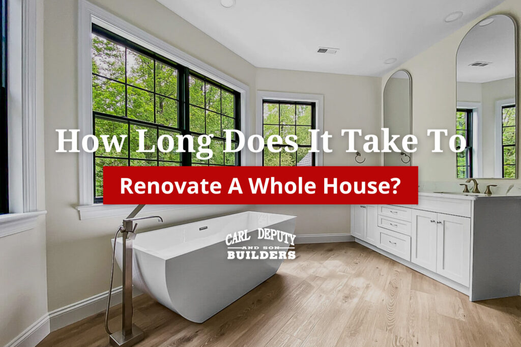 How Long Does It Take To Renovate A Whole House?