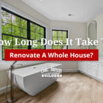 How Long Does It Take To Renovate A Whole House?