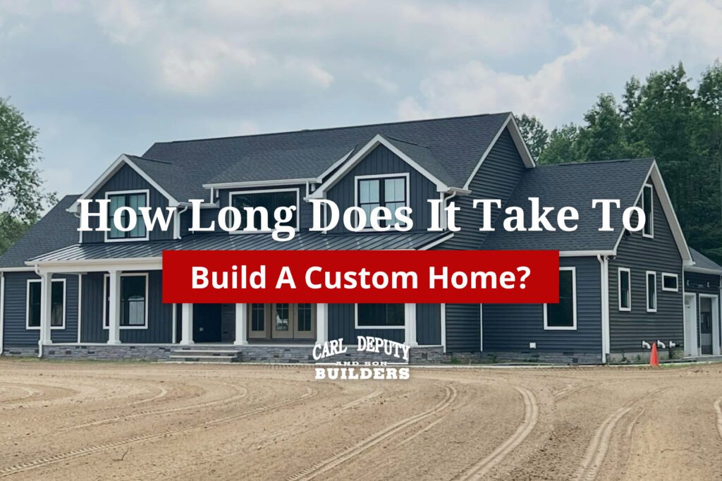 How Long Does It Take To Build A Custom Home?