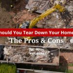 Tear Down Your House Pros & Cons